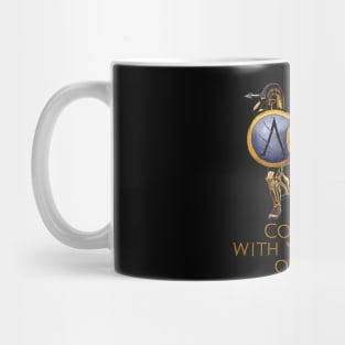 Come Back With Your Shield Or On It - Ancient Spartan Quote Mug